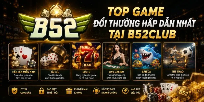 Top game đổi thưởng hấp dẫn nhất tại B52Club